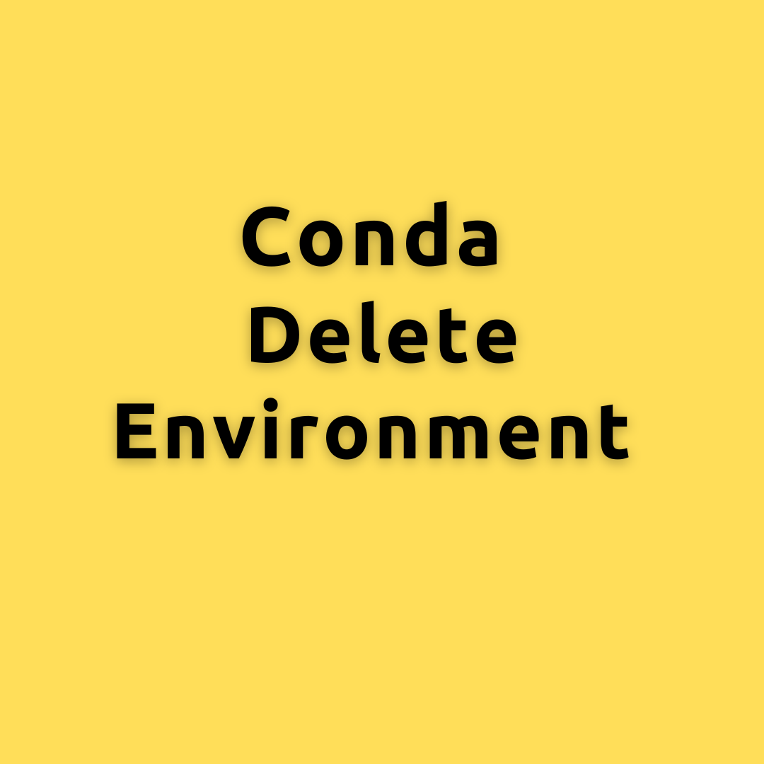 conda delete environment - How to remove a conda environment and all