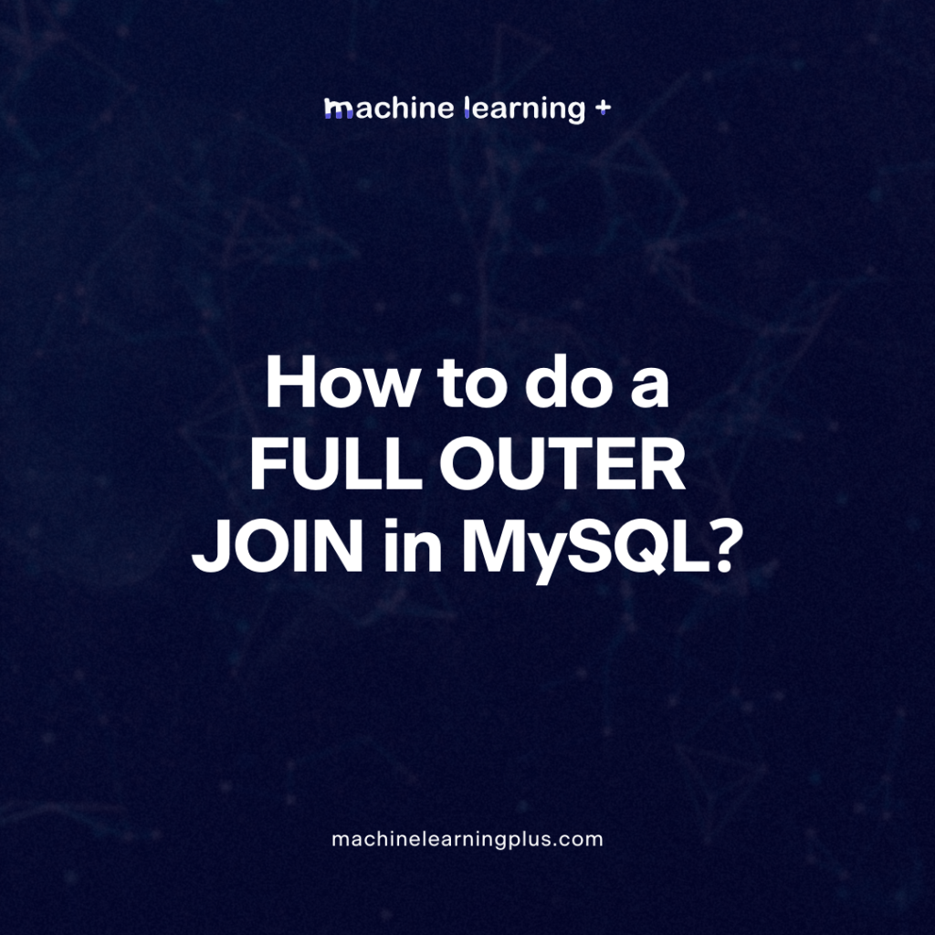 How to do a FULL OUTER JOIN in MySQL