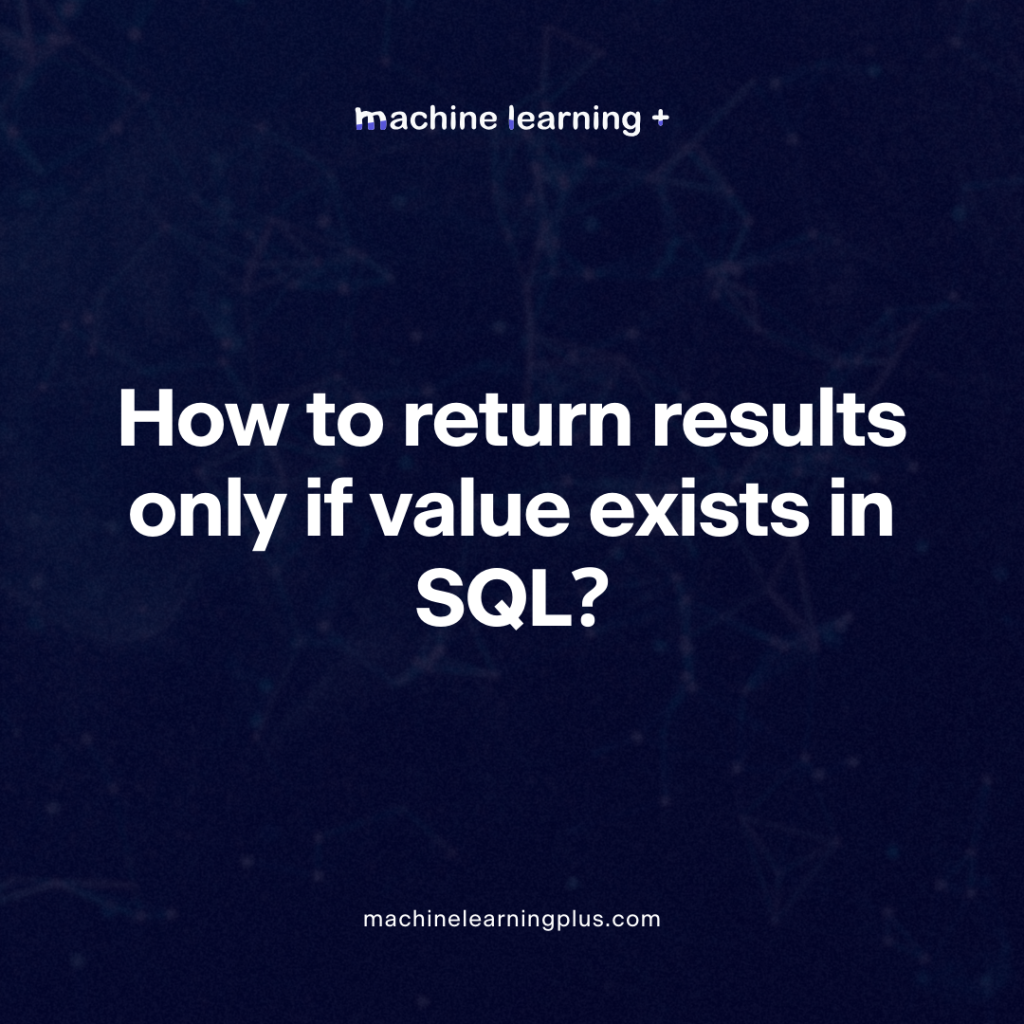 How to return results only if value exists in SQL