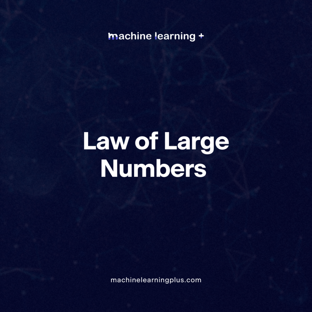 Law of Large Numbers - A Deep Dive into the World of Statistics