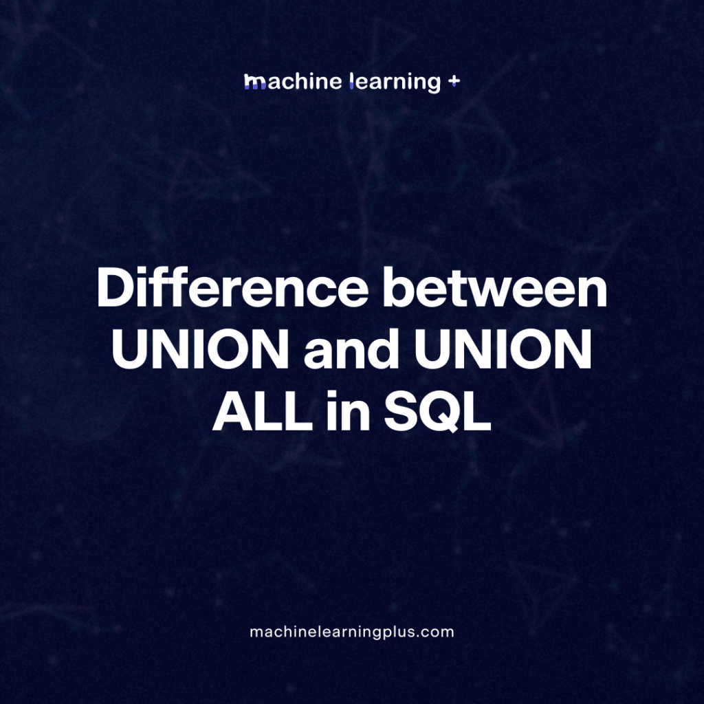 difference between UNION and UNION ALL in SQL